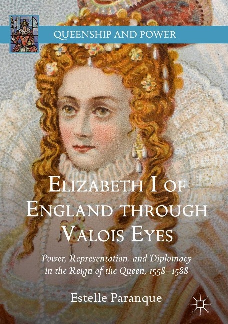 Elizabeth I of England through Valois Eyes - Estelle Paranque