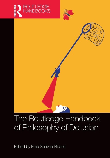 The Routledge Handbook of Philosophy of Delusion - 