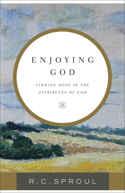 Enjoying God - R C Sproul