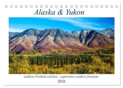 Alaska und Yukon, endlose Freiheit erleben (Tischkalender 2026 DIN A5 quer), CALVENDO Monatskalender - Sabine Jost