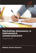 Cover-Bild zum Titel 'Marketing stosowany w bibliotekach uniwersyteckich' von 'Midinai Gomes Bezerra'