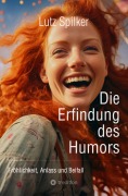 Cover-Bild zum Titel 'Die Erfindung des Humors' von 'Lutz Spilker'