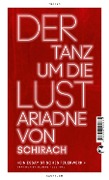 Cover-Bild zum Titel 'Der Tanz um die Lust' von 'Ariadne von Schirach'