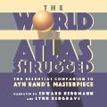 The World of Atlas Shrugged Lib/E: The Essential Companion to Ayn Rand's Masterpiece - Objectivist Center, The Objectivist Center