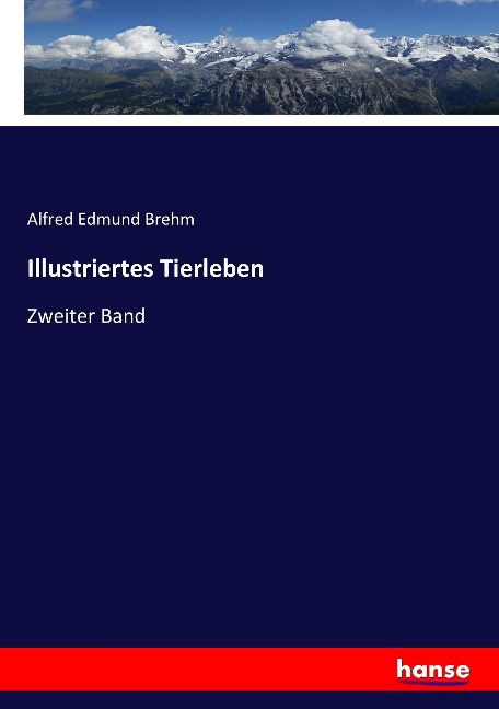 Illustriertes Tierleben - Alfred Edmund Brehm