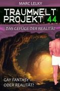 Cover-Bild zum Titel 'Traumwelt-Projekt 44 - Das Gefüge der Realität' von 'Marc Lelky'