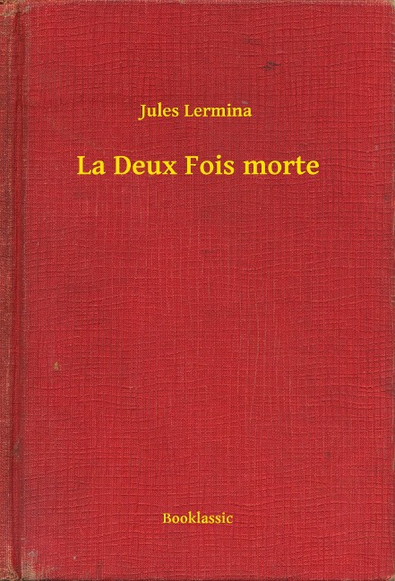 La Deux Fois morte - Jules Lermina