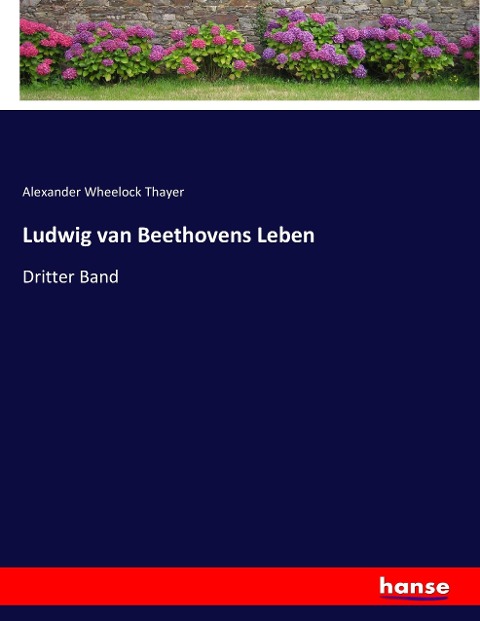 Ludwig van Beethovens Leben - Alexander Wheelock Thayer