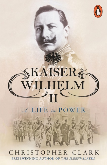 Kaiser Wilhelm II - Christopher Clark