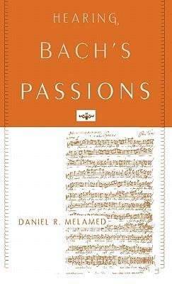 Hearing Bach's Passions - Daniel R Melamed