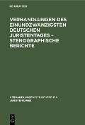 Verhandlungen des Einundzwanzigsten Deutschen Juristentages - Stenographische Berichte - 