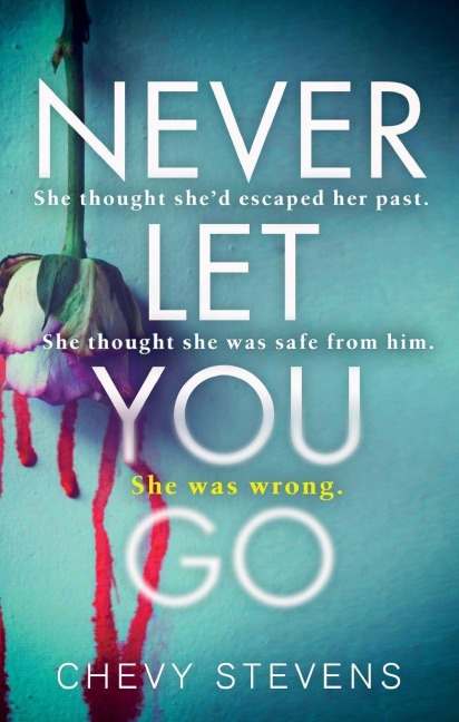 Never Let You Go - Chevy Stevens
