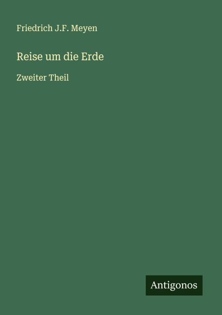 Reise um die Erde - Friedrich J. F. Meyen