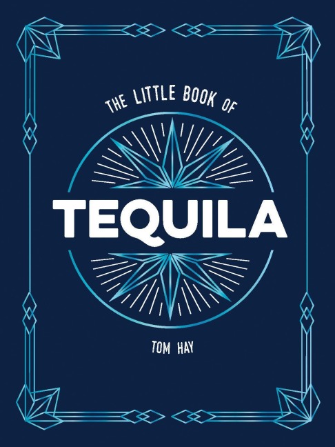 The Little Book of Tequila - Tom Hay