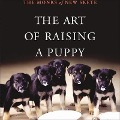The Art of Raising a Puppy Lib/E - The Monks of New Skete