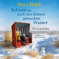 Cover-Bild zum Titel 'Schnee ist auch nur hübsch gemachtes Wasser' von 'Dora Heldt'