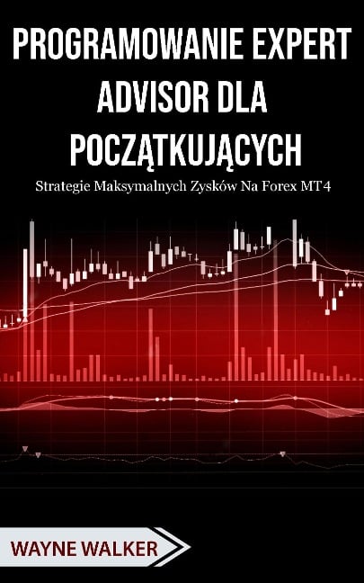 Programowanie Expert Advisor dla Poczatkujacych - Wayne Walker