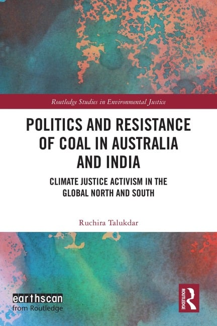 Politics and Resistance of Coal in Australia and India - Ruchira Talukdar