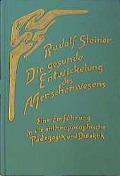 Die gesunde Entwickelung des Menschenwesens - Rudolf Steiner