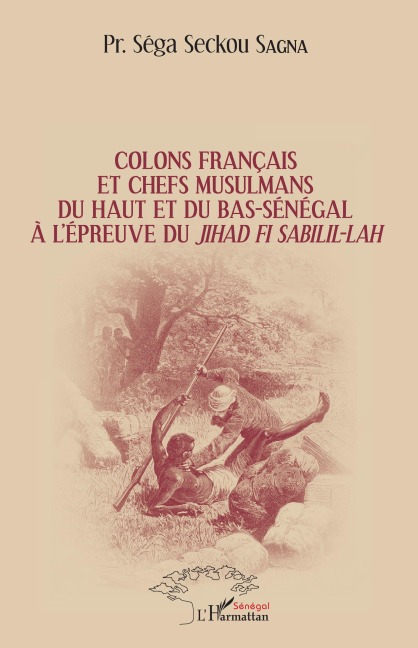 Colons français et chefs musulmans du Haut et du Bas-Sénégal - Séga Seckou Sagna