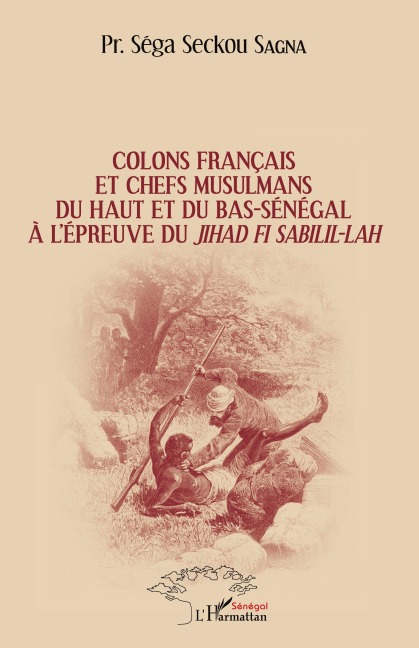 Colons français et chefs musulmans du Haut et du Bas-Sénégal - Séga Seckou Sagna