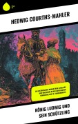 Cover-Bild zum Titel 'König Ludwig und sein Schützling' von 'Hedwig Courths-Mahler'
