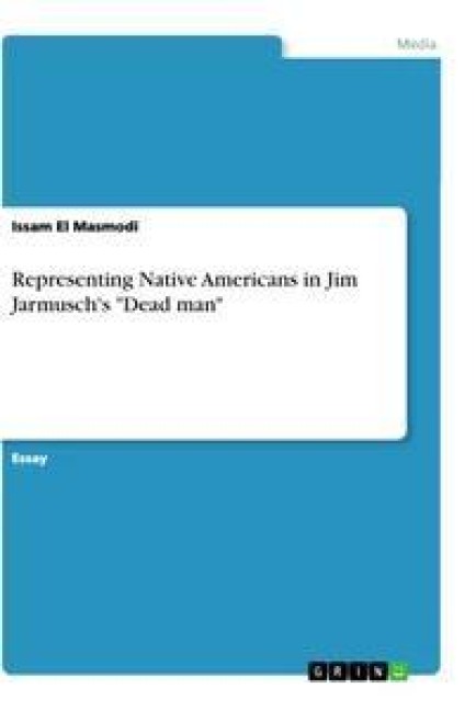 Representing Native Americans in Jim Jarmusch's "Dead man" - Issam El Masmodi