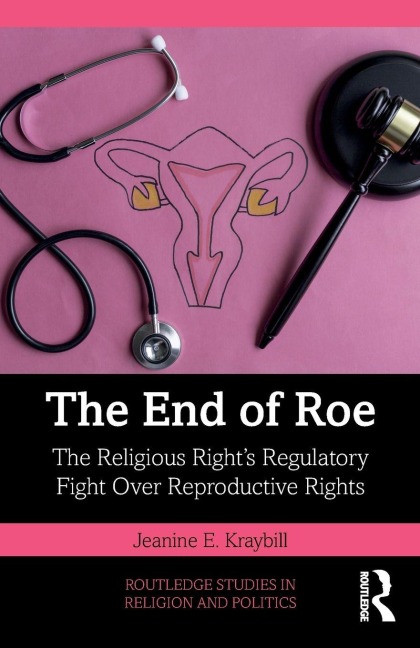 The End of Roe - Jeanine E. Kraybill