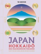 Cover-Bild zum Titel 'JAPAN, Hokkaid¿ das kulinarische Paradies' von 'Tim Anderson'