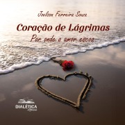 Cover-Bild zum Titel 'Coração de lágrimas' von 'Joelson Ferreira Souza'
