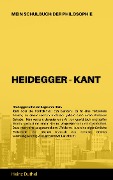 Mein Schulbuch der Philosophie HEIDEGGER - KANT - Heinz Duthel