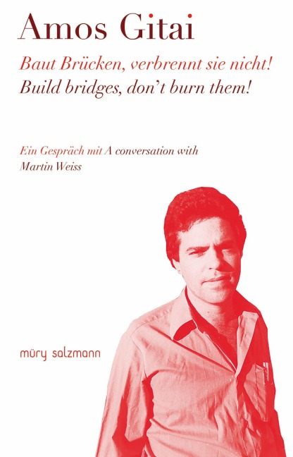 Baut Brücken, verbrennt sie nicht! - Amos Gitai