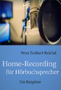 Cover-Bild zum Titel 'Home-Recording für Hörbuchsprecher' von 'Peter Eckhart Reichel'