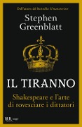 Cover-Bild zum Titel 'Il tiranno. Shakespeare e l'arte di rovesciare i dittatori' von 'Stephen Greenblatt'