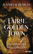 Cover-Bild zum Titel 'Fairiegolden Town - Der König der Verdammten' von 'Jennifer Benkau'