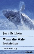Cover-Bild zum Titel 'Wenn die Wale fortziehen' von 'Juri Rytchëu'
