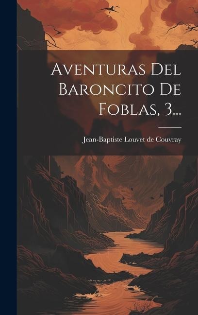 Aventuras Del Baroncito De Foblas, 3... - 