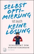 Cover-Bild zum Titel 'Selbstoptimierung ist auch keine Lösung' von 'Christoph Augner'