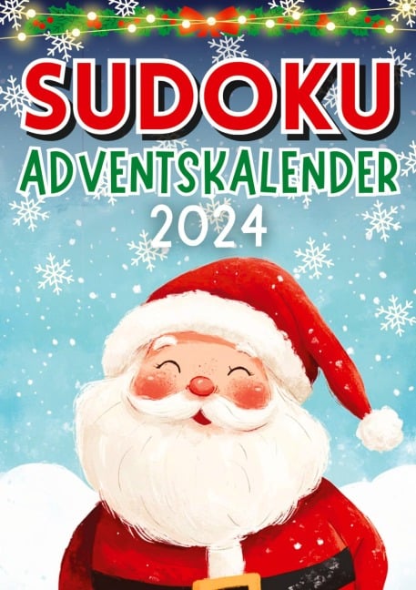 Sudoku Adventskalender 2024 ¿ Weihnachtsgeschenk - Isamrätsel Verlag