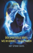 Cover-Bild zum Titel 'Der spirituelle Krieg Wie im Himmel - so auf Erden' von 'Oneha'