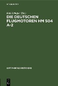 Cover-Bild zum Titel 'Die deutschen Flugmotoren HM 504 A-2' von ''