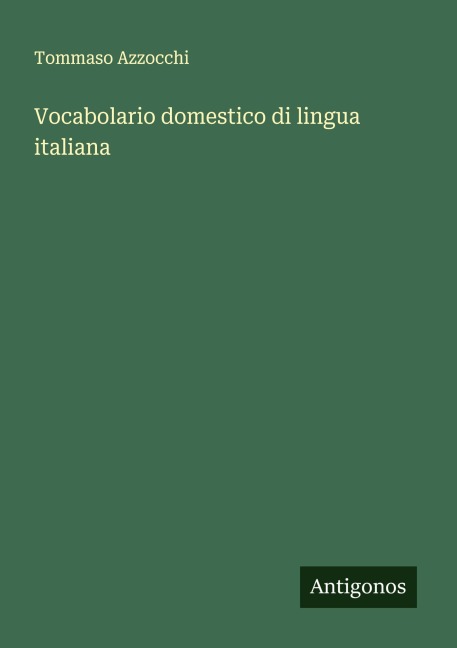 Vocabolario domestico di lingua italiana - Tommaso Azzocchi