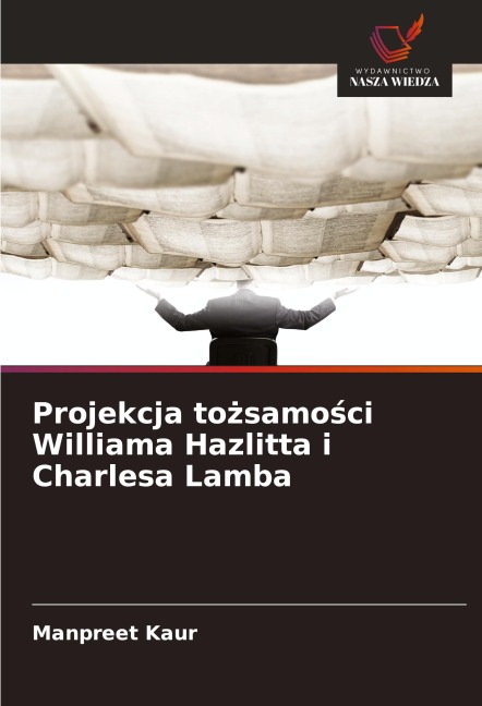 Projekcja to¿samo¿ci Williama Hazlitta i Charlesa Lamba - Manpreet Kaur