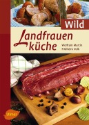 Cover-Bild zum Titel 'Landfrauenküche Wild' von 'Wolfram Martin, Fridhelm Volk'