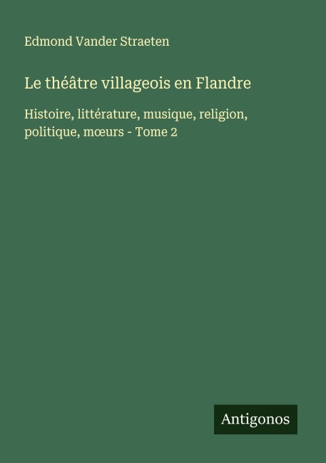 Le théâtre villageois en Flandre - Edmond Vander Straeten