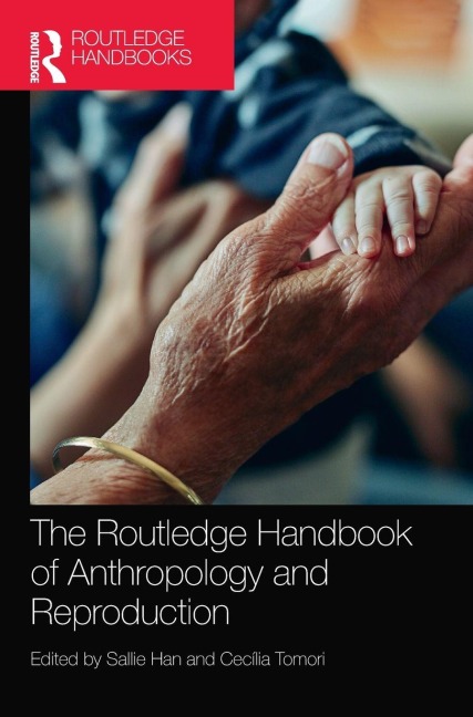The Routledge Handbook of Anthropology and Reproduction - 