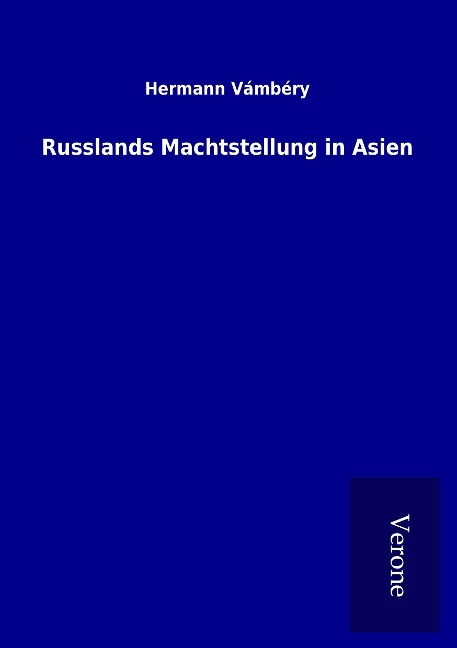 Russlands Machtstellung in Asien - Hermann Vámbéry