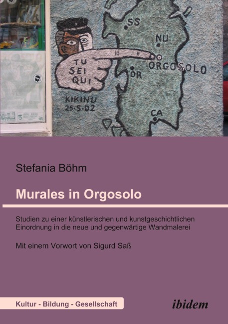 Murales in Orgosolo. Studien zu einer künstlerischen und kunstgeschichtlichen Einordnung in die neue und gegenwärtige Wandmalerei - Stefania Böhm