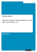 Cover-Bild zum Titel 'Mensch-Computer-Kommunikation. David Link "LoveLetters_1.0"' von 'Sebastian Gärtner'