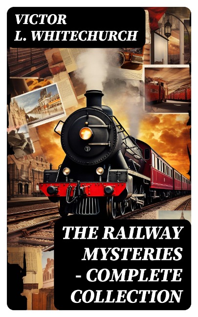 THE RAILWAY MYSTERIES - Complete Collection - Victor L. Whitechurch